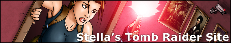 Stella's Tomb Raider Site ~ Lara Croft, herself, just might be able to write better walkthroughs!