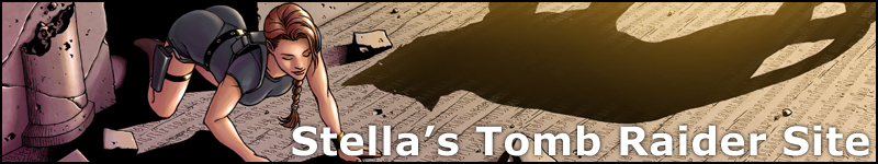 Stella's Tomb Raider Site ~ Lara Croft, herself, just might be able to write better walkthroughs!